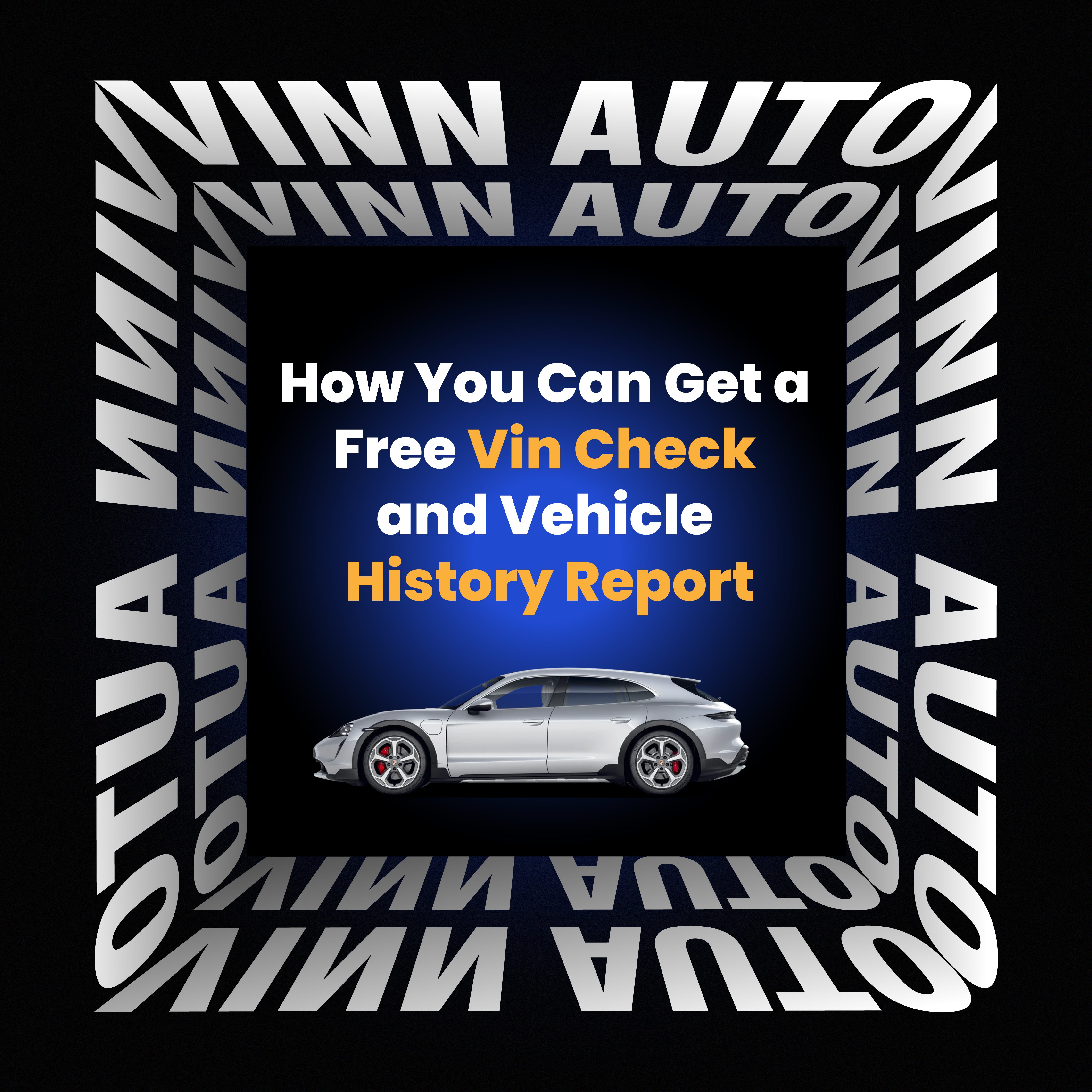 How You Can Get a Free Vin Check and Vehicle History Report VINN Auto